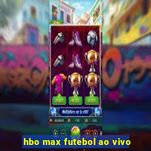 hbo max futebol ao vivo